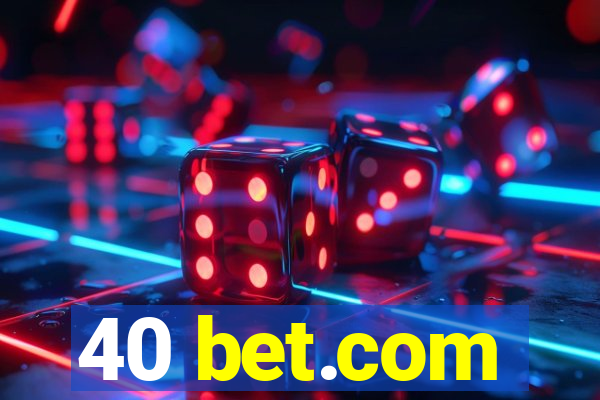 40 bet.com